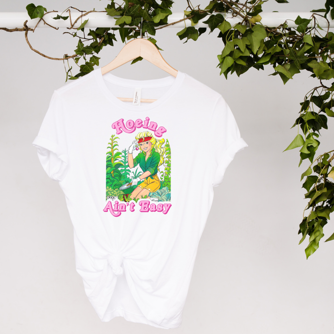 Hoeing Ain’t E Shirt